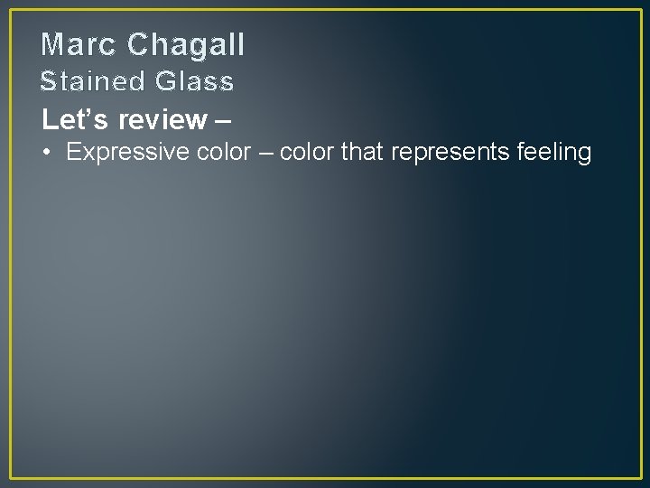 Marc Chagall Stained Glass Let’s review – • Expressive color – color that represents