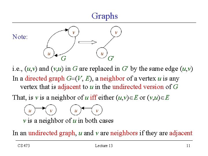Graphs Note: G G i. e. , (u, v) and (v, u) in G