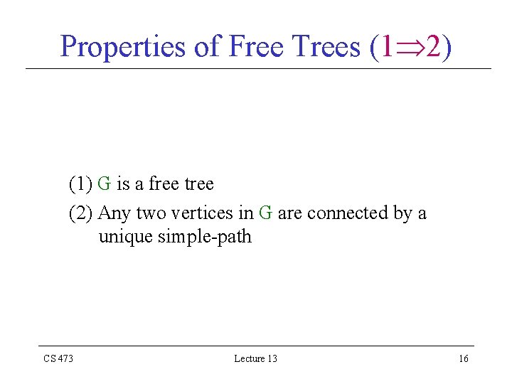 Properties of Free Trees (1 2) (1) G is a free tree (2) Any