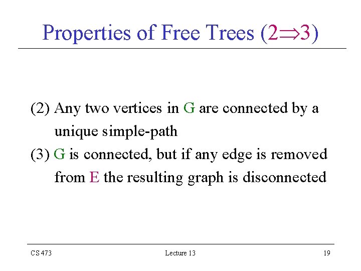 Properties of Free Trees (2 3) (2) Any two vertices in G are connected