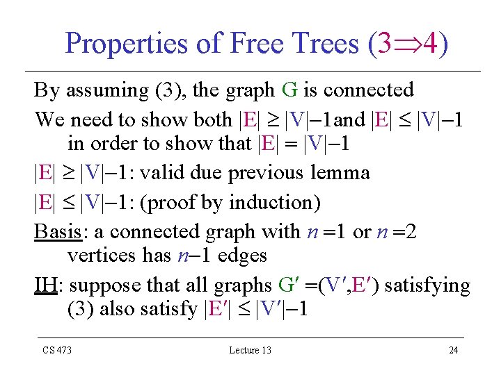 Properties of Free Trees (3 4) By assuming (3), the graph G is connected