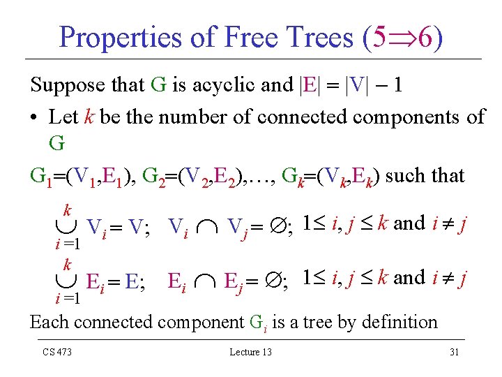 Properties of Free Trees (5 6) Suppose that G is acyclic and |E| |V|
