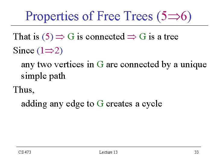 Properties of Free Trees (5 6) That is (5) G is connected G is
