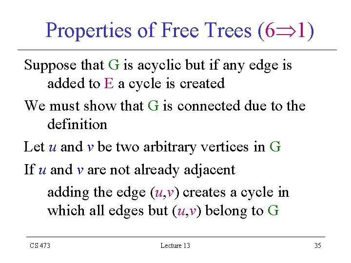 Properties of Free Trees (6 1) Suppose that G is acyclic but if any