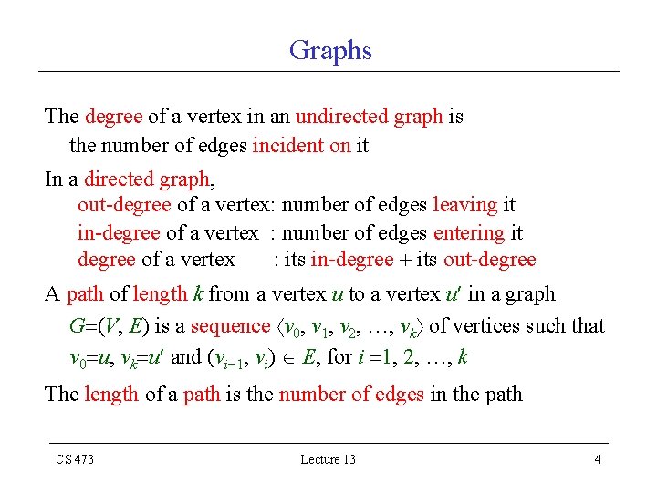 Graphs The degree of a vertex in an undirected graph is the number of