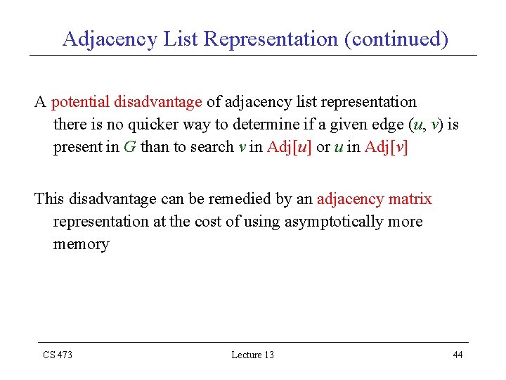 Adjacency List Representation (continued) A potential disadvantage of adjacency list representation there is no