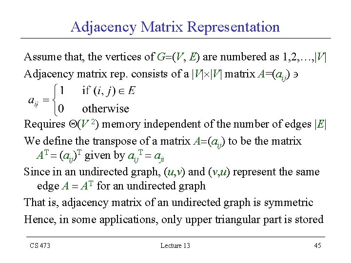 Adjacency Matrix Representation Assume that, the vertices of G (V, E) are numbered as