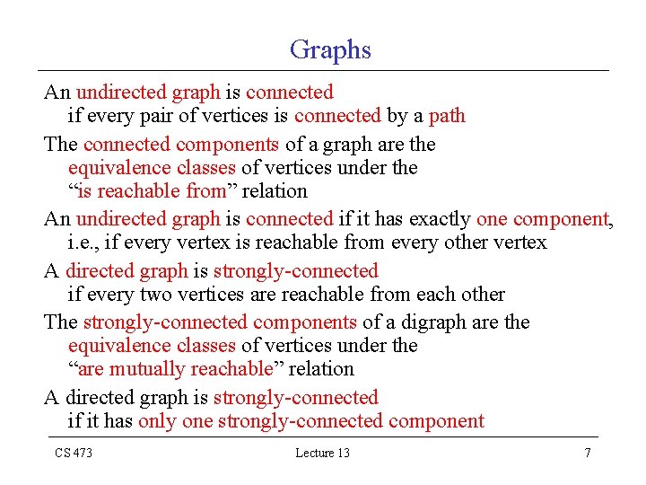 Graphs An undirected graph is connected if every pair of vertices is connected by