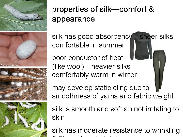 properties of silk—comfort & appearance silk has good absorbency—sheer silks comfortable in summer poor properties of silk—comfort & appearance silk has good absorbency—sheer silks comfortable in summer poor