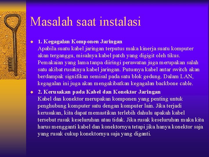 Masalah saat instalasi ¨ 1. Kegagalan Komponen Jaringan Apabila suatu kabel jaringan terputus maka