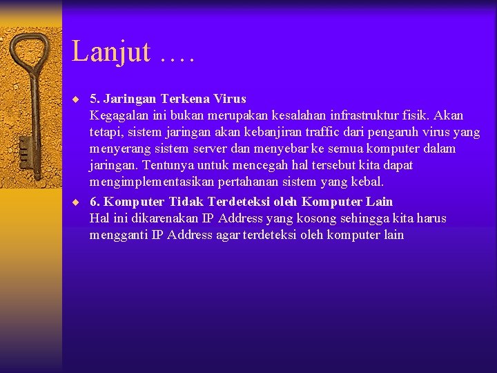 Lanjut …. ¨ 5. Jaringan Terkena Virus Kegagalan ini bukan merupakan kesalahan infrastruktur fisik.