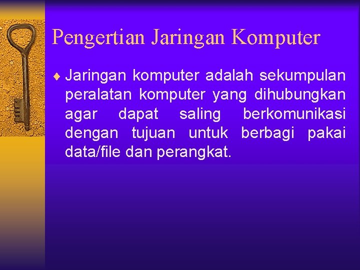 Pengertian Jaringan Komputer ¨ Jaringan komputer adalah sekumpulan peralatan komputer yang dihubungkan agar dapat