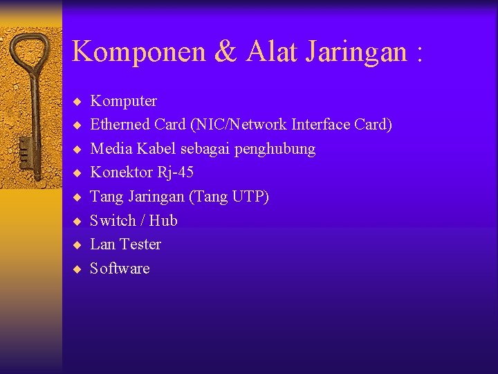 Komponen & Alat Jaringan : ¨ Komputer ¨ Etherned Card (NIC/Network Interface Card) ¨