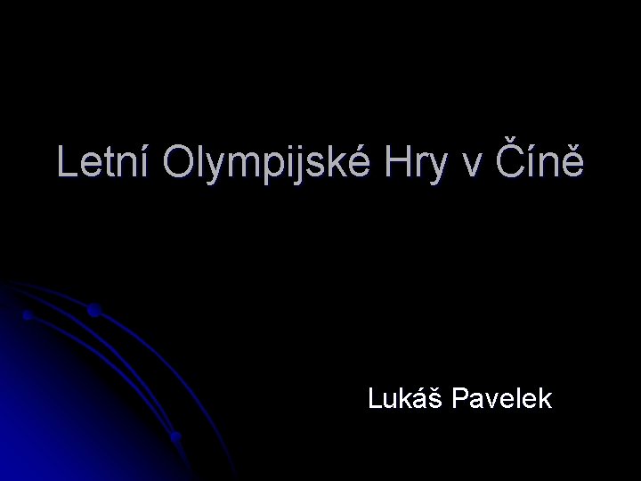 Letní Olympijské Hry v Číně Lukáš Pavelek 