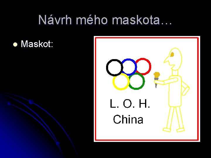 Návrh mého maskota… l Maskot: 