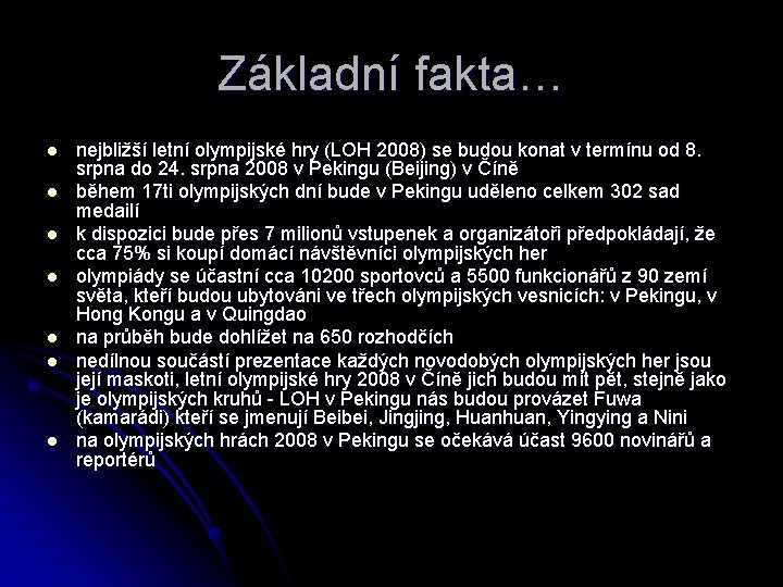 Základní fakta… l l l l nejbližší letní olympijské hry (LOH 2008) se budou