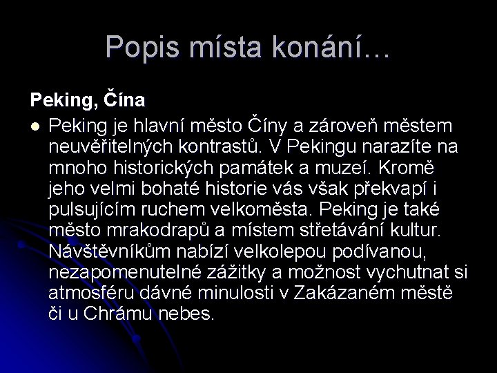 Popis místa konání… Peking, Čína l Peking je hlavní město Číny a zároveň městem