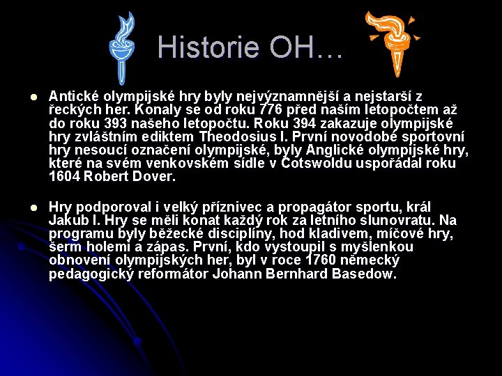 Historie OH… l l Antické olympijské hry byly nejvýznamnější a nejstarší z řeckých her.