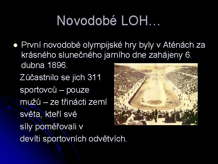 Novodobé LOH… l První novodobé olympijské hry byly v Aténách za krásného slunečného jarního