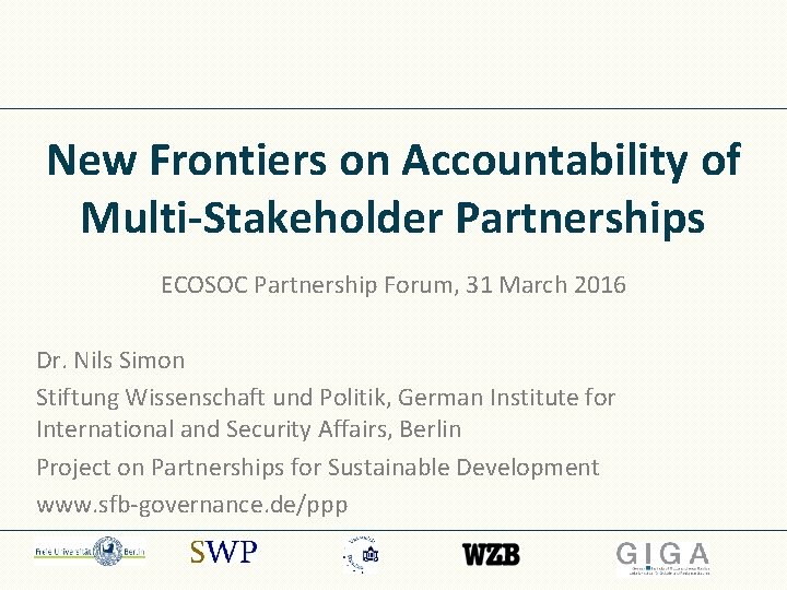 New Frontiers on Accountability of Multi-Stakeholder Partnerships ECOSOC Partnership Forum, 31 March 2016 Dr.