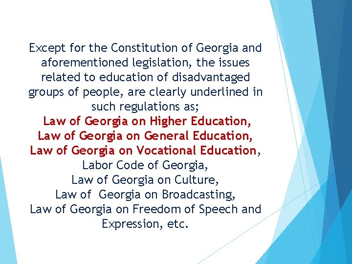 Except for the Constitution of Georgia and aforementioned legislation, the issues related to education Except for the Constitution of Georgia and aforementioned legislation, the issues related to education