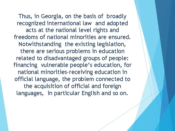Thus, in Georgia, on the basis of broadly recognized international law and adopted acts Thus, in Georgia, on the basis of broadly recognized international law and adopted acts