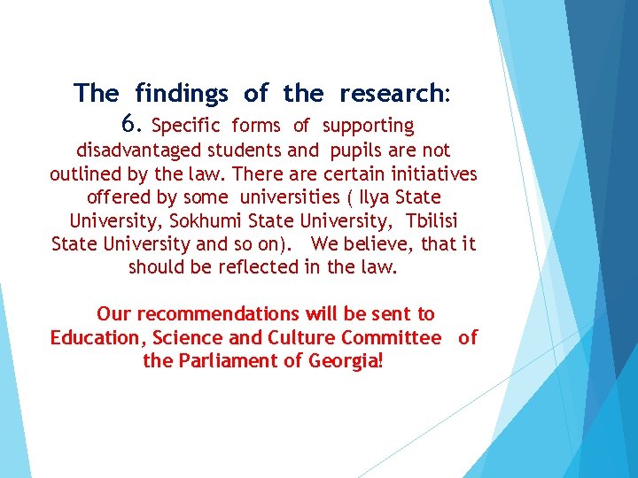 The findings of the research: 6. Specific forms of supporting disadvantaged students and pupils The findings of the research: 6. Specific forms of supporting disadvantaged students and pupils