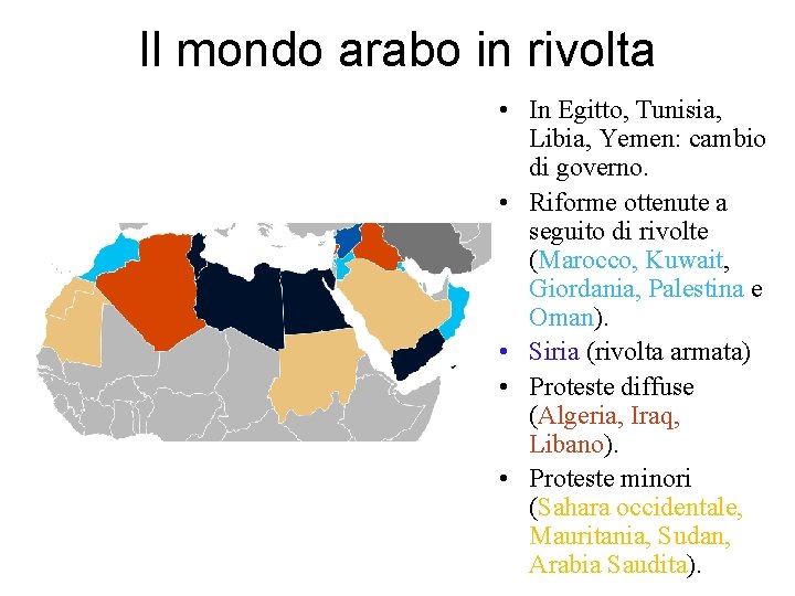 Il mondo arabo in rivolta • In Egitto, Tunisia, Libia, Yemen: cambio di governo.