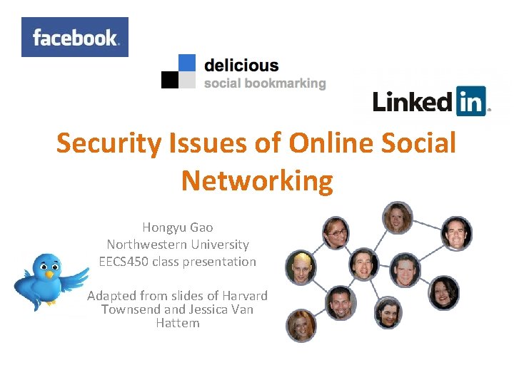 Security Issues of Online Social Networking Hongyu Gao Northwestern University EECS 450 class presentation Security Issues of Online Social Networking Hongyu Gao Northwestern University EECS 450 class presentation