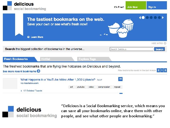 “Delicious is a Social Bookmarking service, which means you can save all your bookmarks “Delicious is a Social Bookmarking service, which means you can save all your bookmarks