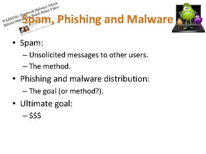 Spam, Phishing and Malware • Spam: – Unsolicited messages to other users. – The Spam, Phishing and Malware • Spam: – Unsolicited messages to other users. – The