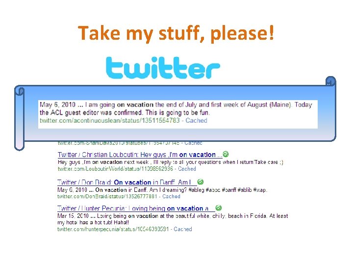 Take my stuff, please! Take my stuff, please!
