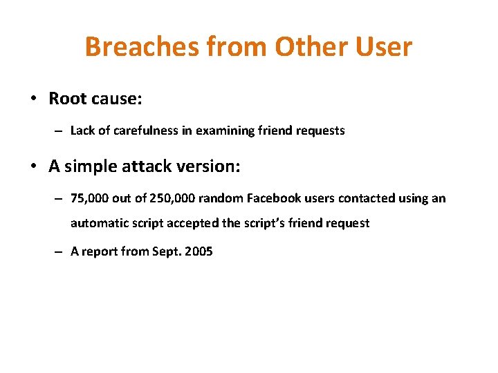 Breaches from Other User • Root cause: – Lack of carefulness in examining friend Breaches from Other User • Root cause: – Lack of carefulness in examining friend