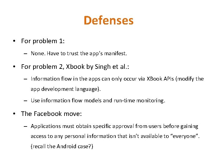 Defenses • For problem 1: – None. Have to trust the app’s manifest. • Defenses • For problem 1: – None. Have to trust the app’s manifest. •
