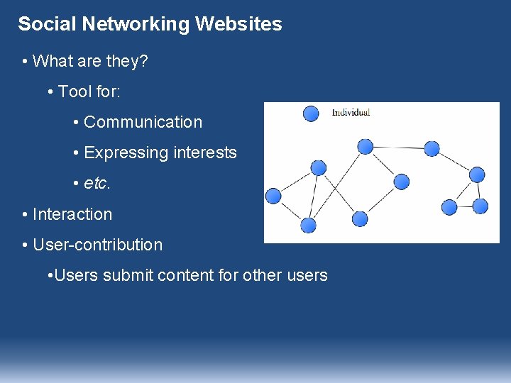 Social Networking Websites • What are they? • Tool for: • Communication • Expressing Social Networking Websites • What are they? • Tool for: • Communication • Expressing