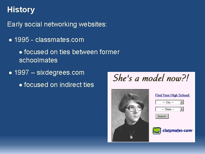 History Early social networking websites: 1995 - classmates. com focused on ties between former History Early social networking websites: 1995 - classmates. com focused on ties between former