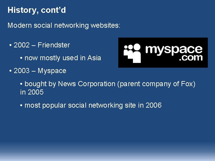 History, cont’d Modern social networking websites: • 2002 – Friendster • now mostly used History, cont’d Modern social networking websites: • 2002 – Friendster • now mostly used