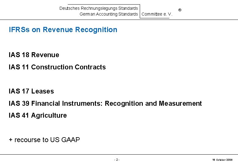 Deutsches Rechnungslegungs Standards German Accounting Standards Committee e. V. ® IFRSs on Revenue Recognition