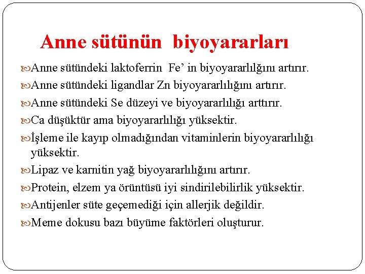 Anne sütünün biyoyararları Anne sütündeki laktoferrin Fe’ in biyoyararlılğını artırır. Anne sütündeki ligandlar Zn