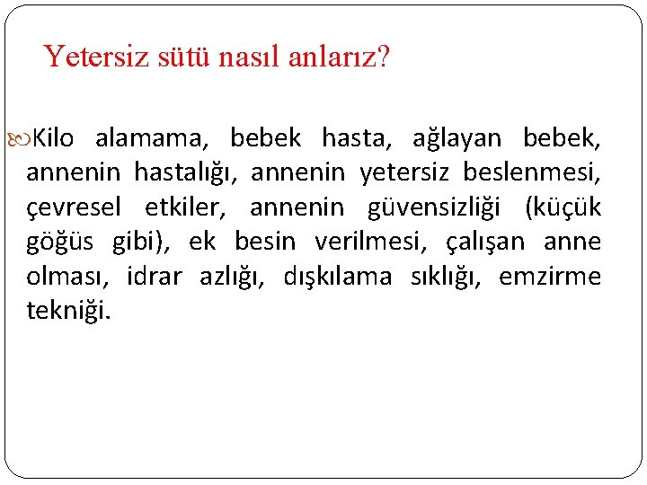 Yetersiz sütü nasıl anlarız? Kilo alamama, bebek hasta, ağlayan bebek, annenin hastalığı, annenin yetersiz