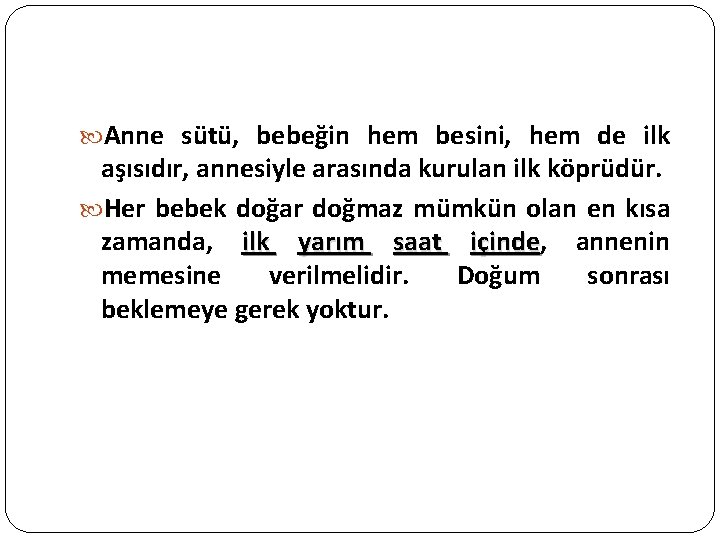  Anne sütü, bebeğin hem besini, hem de ilk aşısıdır, annesiyle arasında kurulan ilk