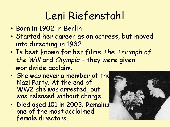 Leni Riefenstahl • Born in 1902 in Berlin • Started her career as an