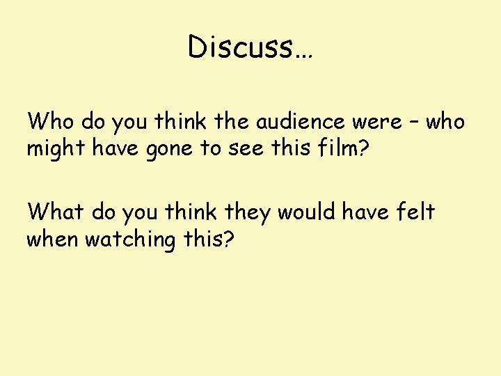 Discuss… Who do you think the audience were – who might have gone to