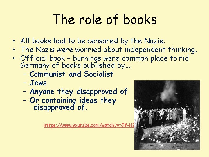 The role of books • All books had to be censored by the Nazis.