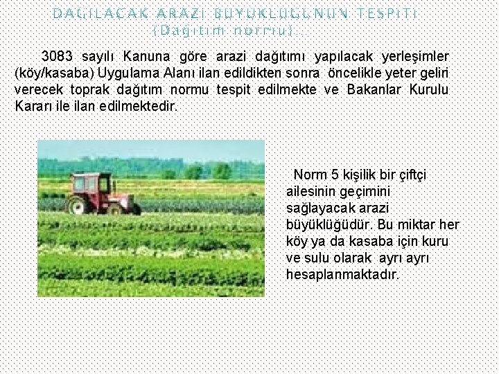  3083 sayılı Kanuna göre arazi dağıtımı yapılacak yerleşimler (köy/kasaba) Uygulama Alanı ilan edildikten