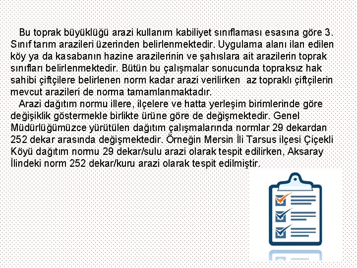  Bu toprak büyüklüğü arazi kullanım kabiliyet sınıflaması esasına göre 3. Sınıf tarım arazileri