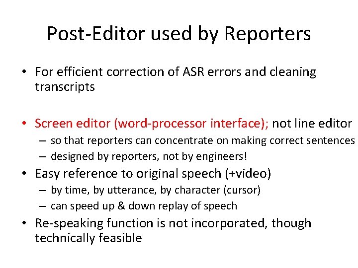 Post-Editor used by Reporters • For efficient correction of ASR errors and cleaning transcripts