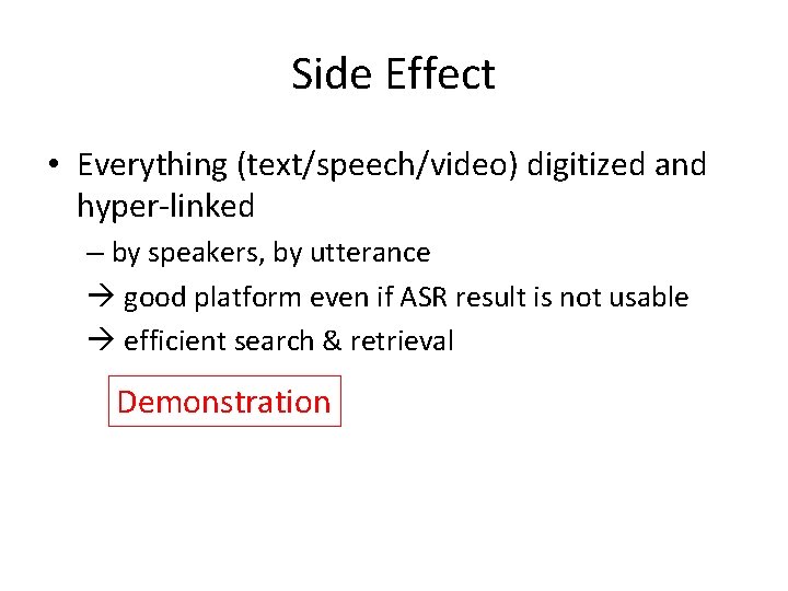 Side Effect • Everything (text/speech/video) digitized and hyper-linked – by speakers, by utterance good