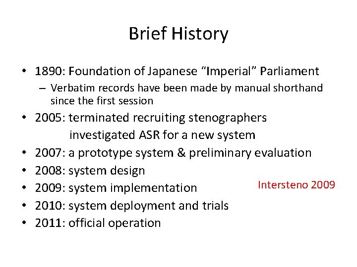 Brief History • 1890: Foundation of Japanese “Imperial” Parliament – Verbatim records have been