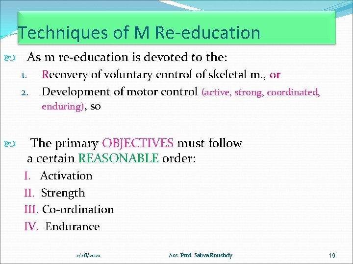 Techniques of M Re-education As m re-education is devoted to the: 1. Recovery of